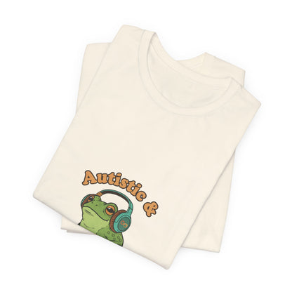 Autistic & Unbothered Frog Tee | autism meme, neurodiversity pride