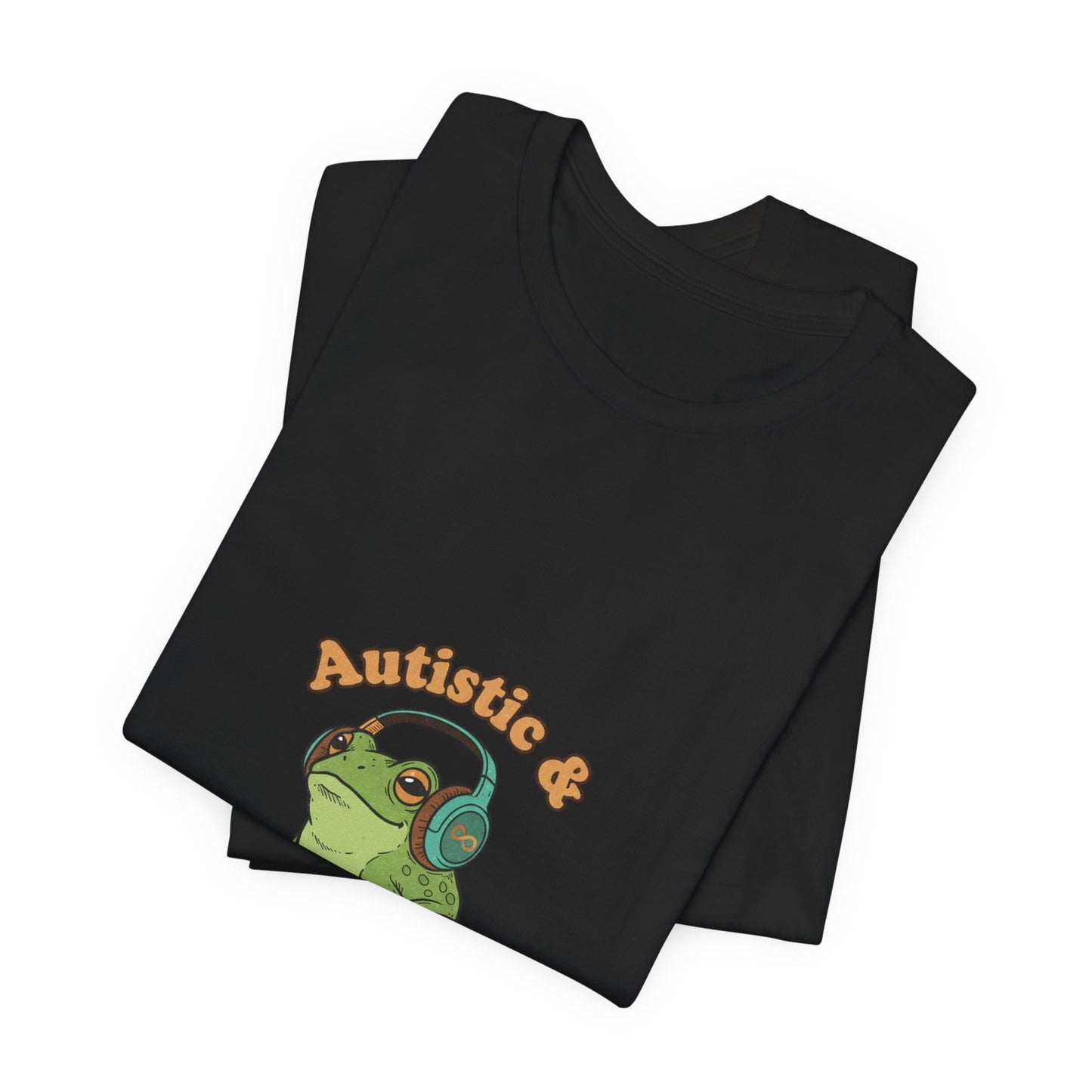 Autistic & Unbothered Frog Tee | autism meme, neurodiversity pride