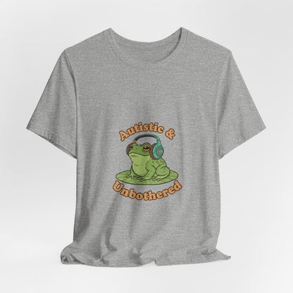 Autistic & Unbothered Frog Tee | autism meme, neurodiversity pride