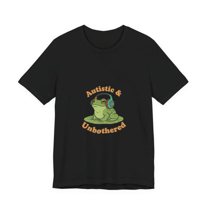 Autistic & Unbothered Frog Tee | autism meme, neurodiversity pride