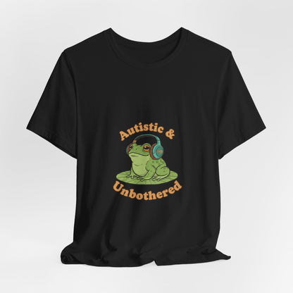 Autistic & Unbothered Frog Tee | autism meme, neurodiversity pride