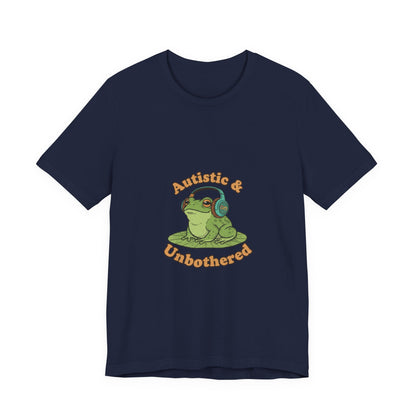 Autistic & Unbothered Frog Tee | autism meme, neurodiversity pride