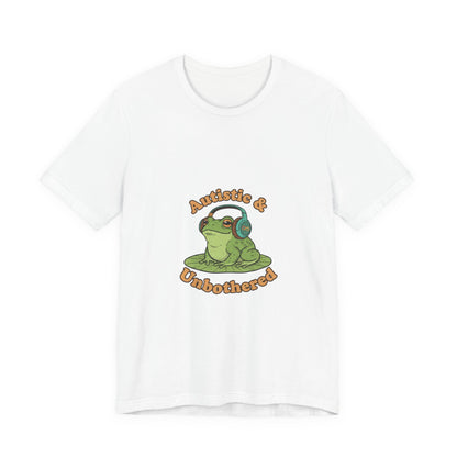 Autistic & Unbothered Frog Tee | autism meme, neurodiversity pride