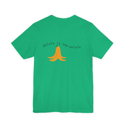Team Tee — 'Delulu Is the Solulu' Graphic T-Shirt with Banana Peel Design