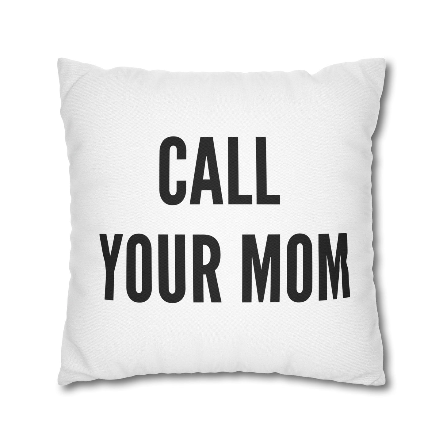 Call Your Mom Pillow Cover – Funny Throw Pillow Case | Sarcastic Home Decor | Novelty Gift for Friends or Dorm Room