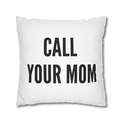 Call Your Mom Pillow Cover – Funny Throw Pillow Case | Sarcastic Home Decor | Novelty Gift for Friends or Dorm Room