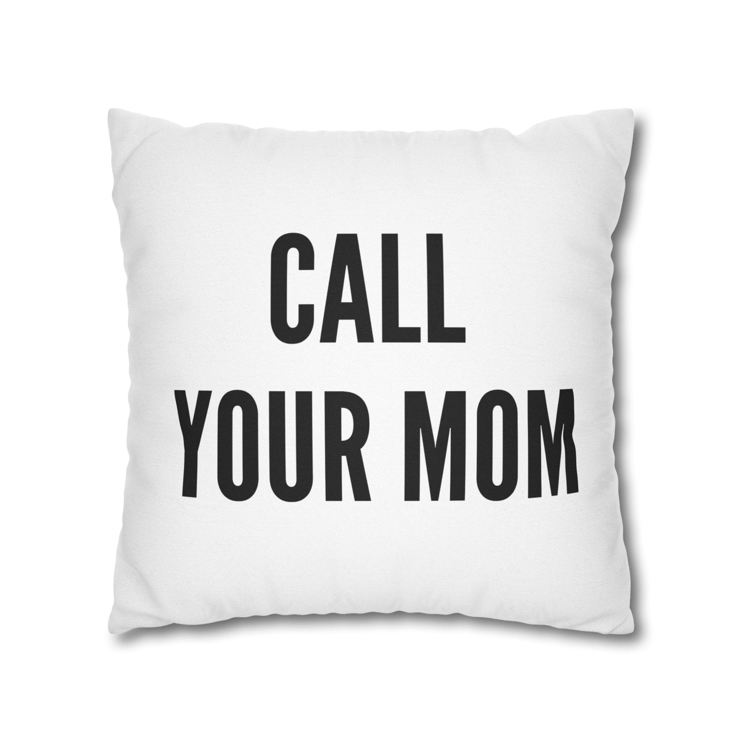 Call Your Mom Pillow Cover – Funny Throw Pillow Case | Sarcastic Home Decor | Novelty Gift for Friends or Dorm Room