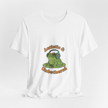 Autistic & Unbothered Frog Tee | autism meme, neurodiversity pride