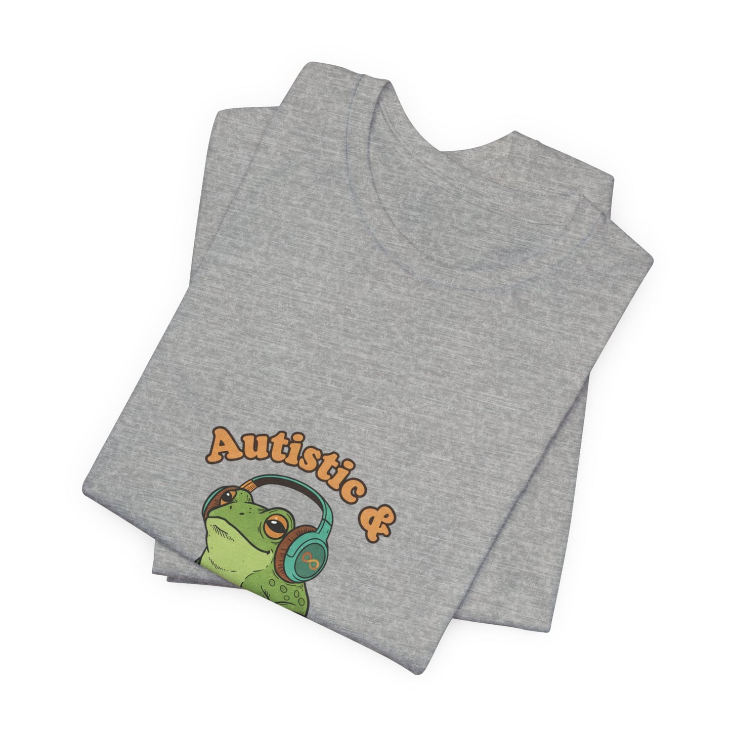 Autistic & Unbothered Frog Tee | autism meme, neurodiversity pride