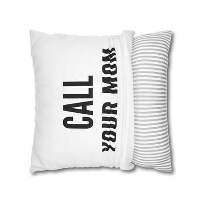 Call Your Mom Pillow Cover – Funny Throw Pillow Case | Sarcastic Home Decor | Novelty Gift for Friends or Dorm Room