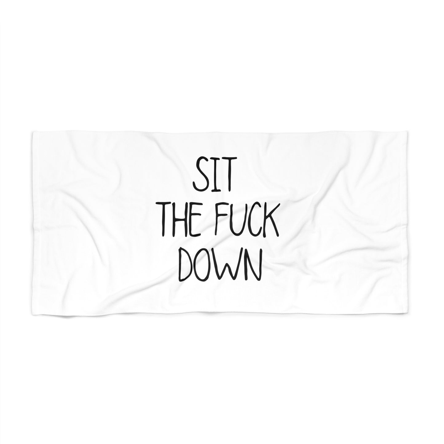 Sit the F down Beach Towel