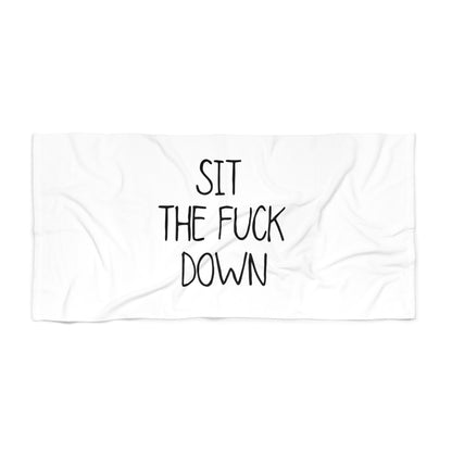 Sit the F down Beach Towel