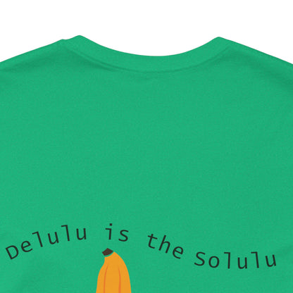 Team Tee — 'Delulu Is the Solulu' Graphic T-Shirt with Banana Peel Design