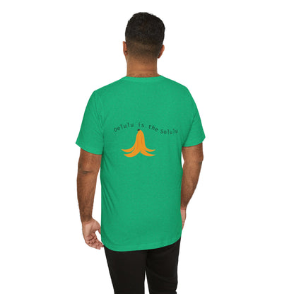 Team Tee — 'Delulu Is the Solulu' Graphic T-Shirt with Banana Peel Design