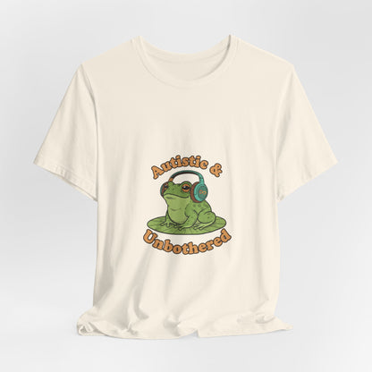 Autistic & Unbothered Frog Tee | autism meme, neurodiversity pride