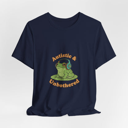 Autistic & Unbothered Frog Tee | autism meme, neurodiversity pride