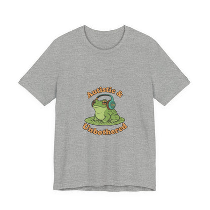 Autistic & Unbothered Frog Tee | autism meme, neurodiversity pride