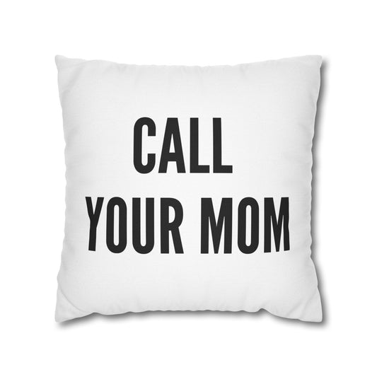Call Your Mom Pillow Cover – Funny Throw Pillow Case | Sarcastic Home Decor | Novelty Gift for Friends or Dorm Room